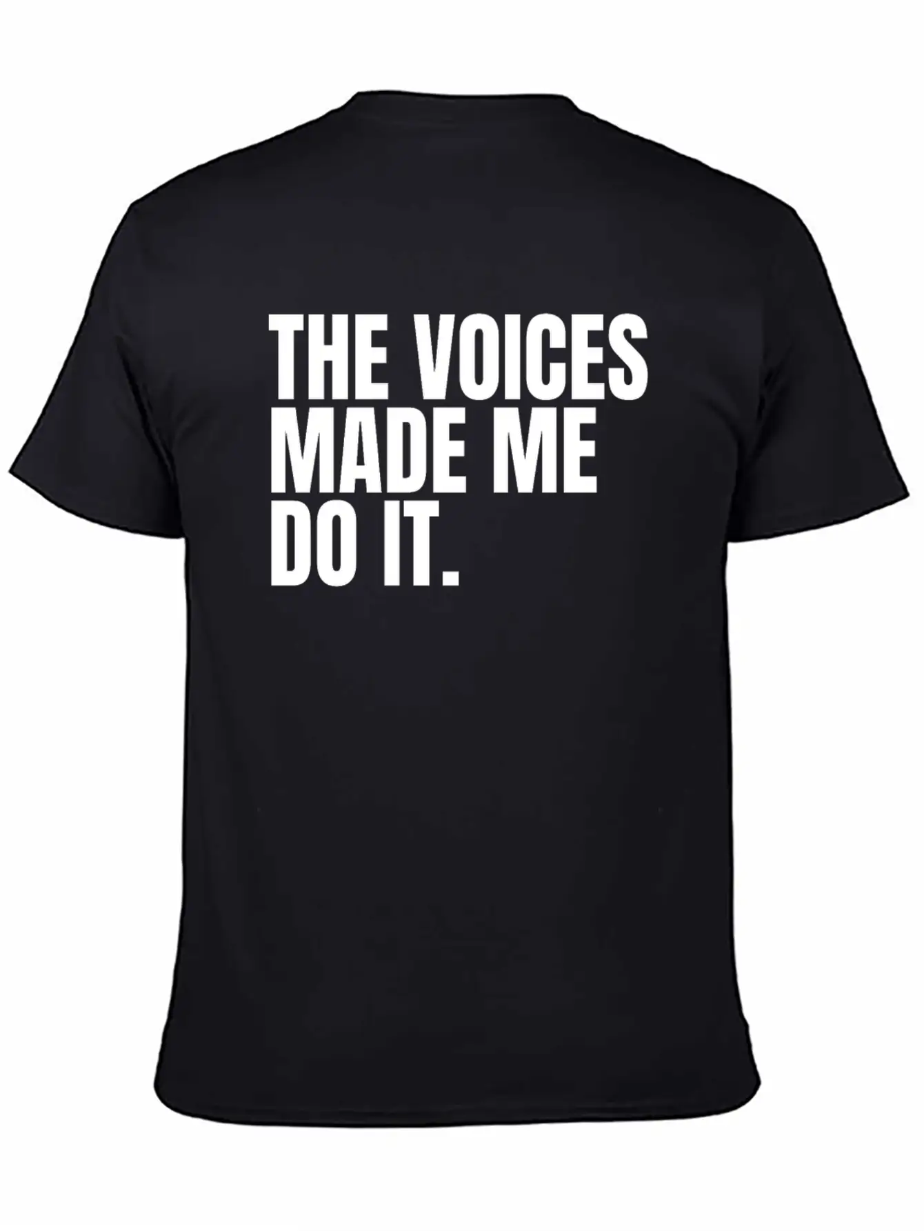 The Voices Made Me Do It Unisex Short Sleeve Soft Cotton T-Shirt – Casual Everyday Wear
