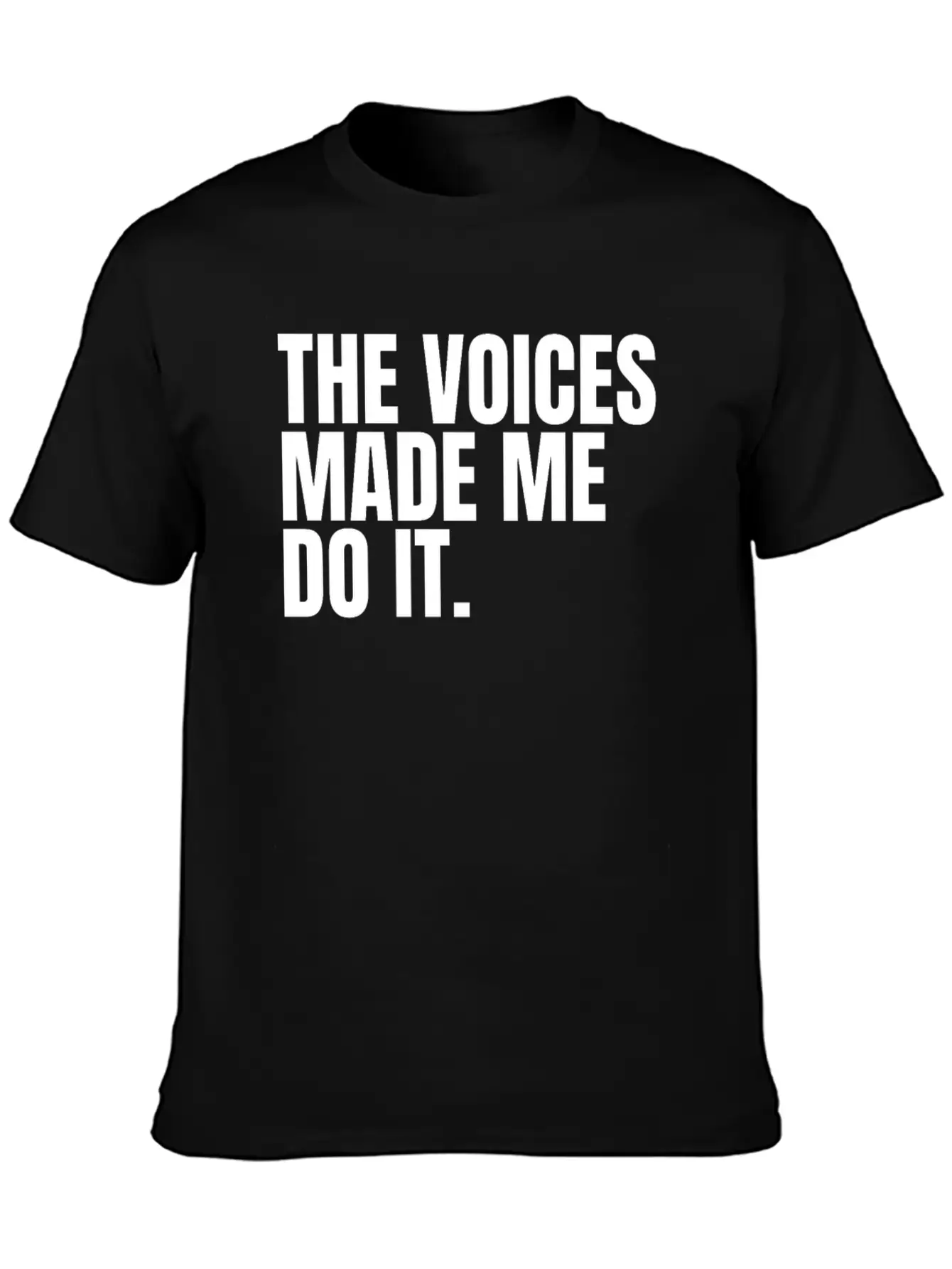 The Voices Made Me Do It Unisex Short Sleeve Soft Cotton T-Shirt – Casual Everyday Wear