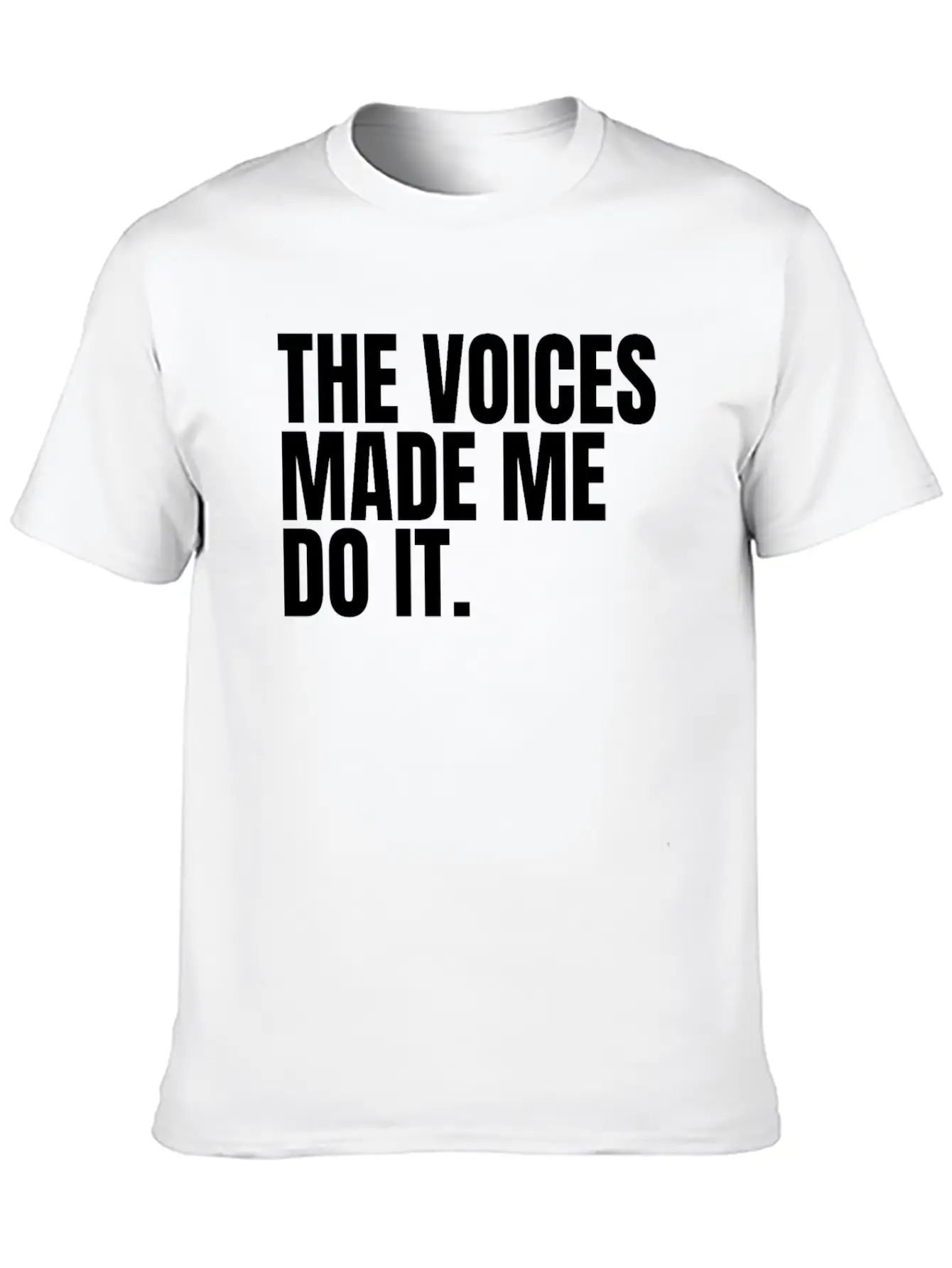 The Voices Made Me Do It Unisex Short Sleeve Soft Cotton T-Shirt – Casual Everyday Wear