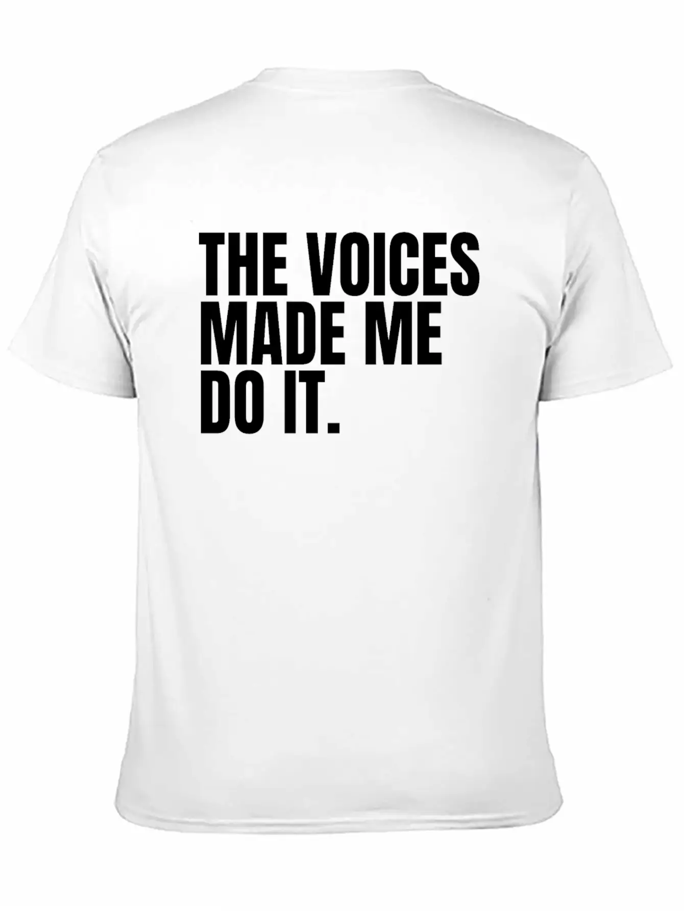 The Voices Made Me Do It Unisex Short Sleeve Soft Cotton T-Shirt – Casual Everyday Wear