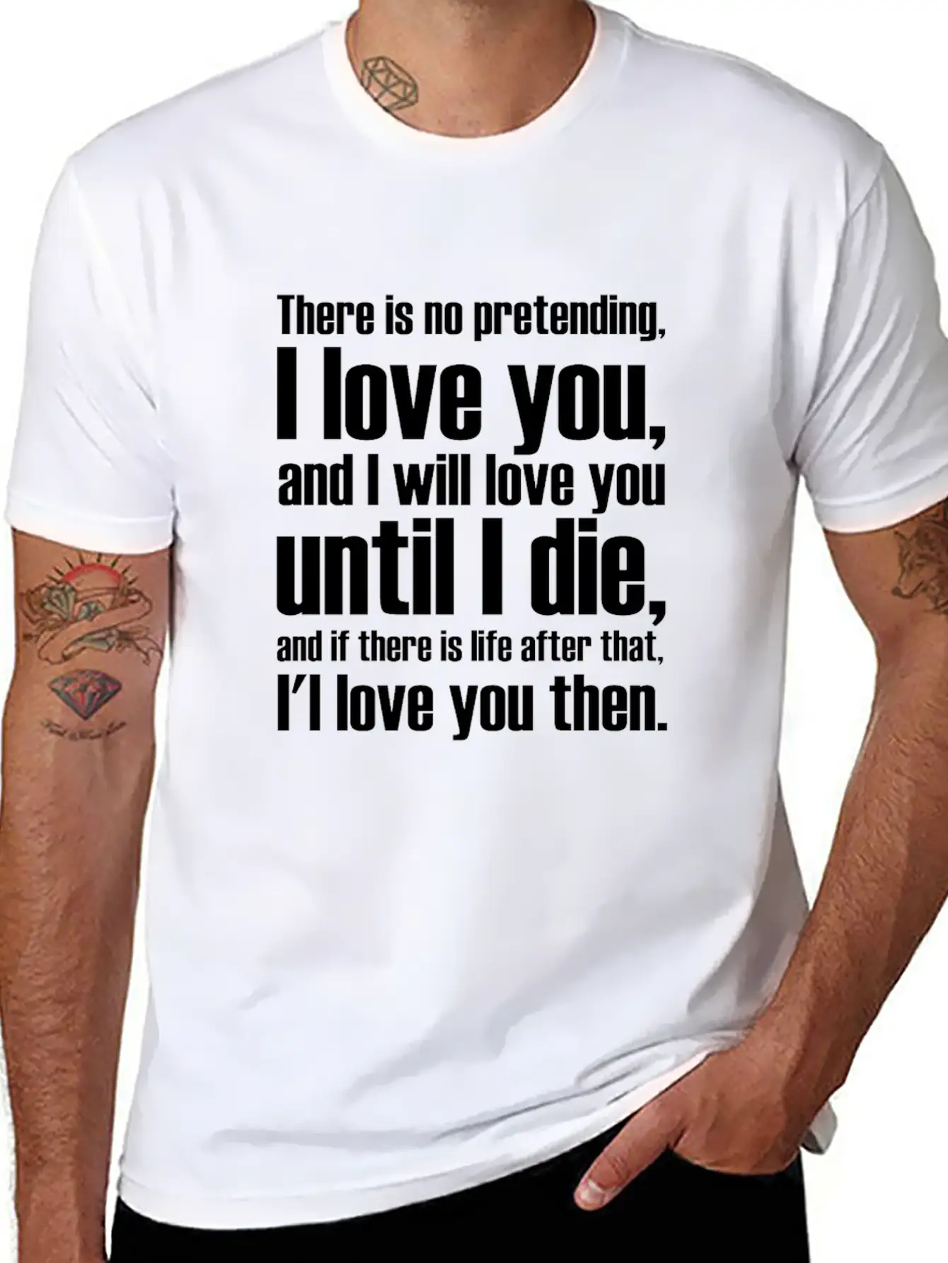 There Is No Pretending I LOVE YOU AND I WILL LOVE Unisex Short Sleeve Soft Cotton T-Shirt – Casual Everyday Wear