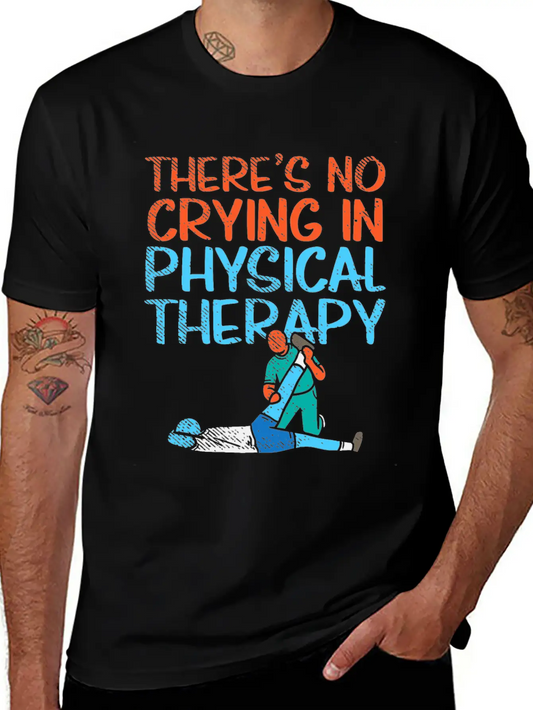 There's No Crying In Physical Therapy Therapist Essential Unisex Summer Tee – Soft Cotton Casual Fit