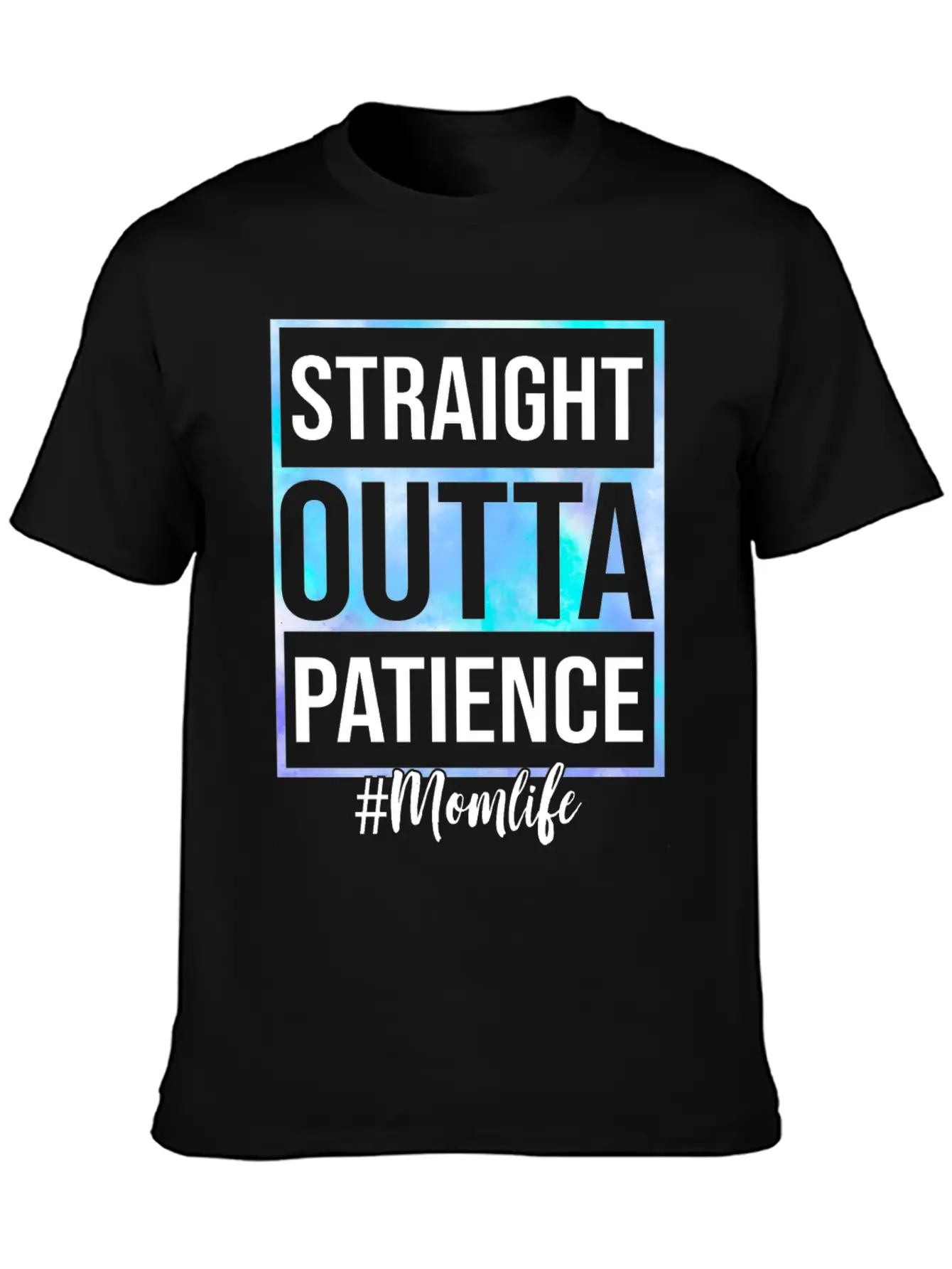 Tie Dye Straight Outta Patience Mom Life Mother Unisex Short Sleeve Soft Cotton T-Shirt – Casual Everyday Wear