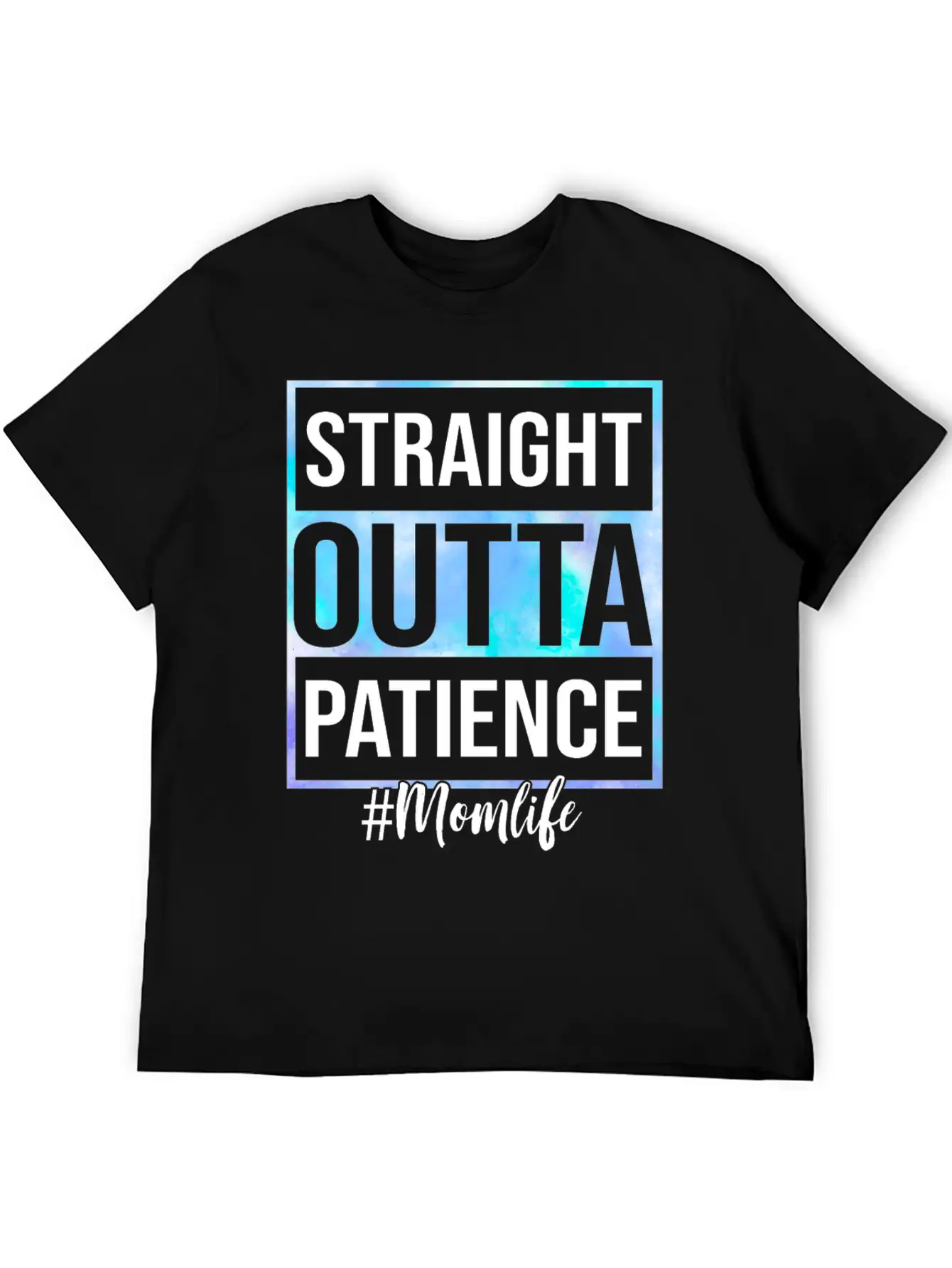 Tie Dye Straight Outta Patience Mom Life Mother Unisex Short Sleeve Soft Cotton T-Shirt – Casual Everyday Wear
