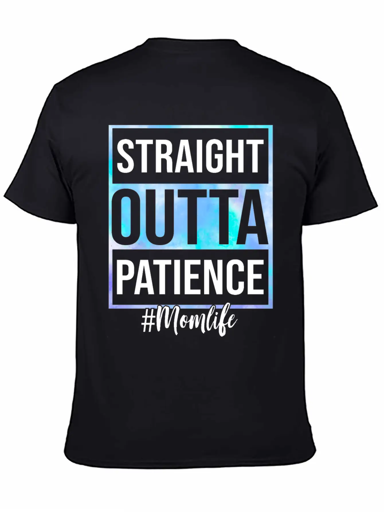 Tie Dye Straight Outta Patience Mom Life Mother Unisex Short Sleeve Soft Cotton T-Shirt – Casual Everyday Wear