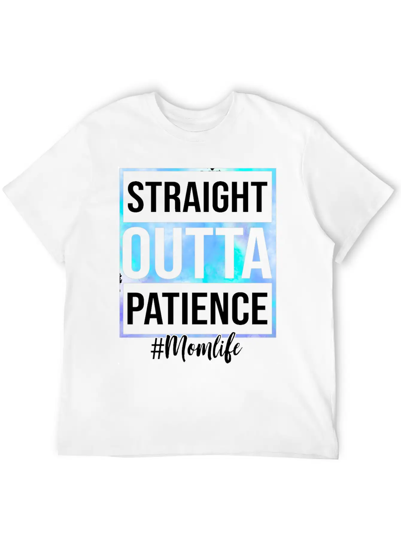 Tie Dye Straight Outta Patience Mom Life Mother Unisex Short Sleeve Soft Cotton T-Shirt – Casual Everyday Wear