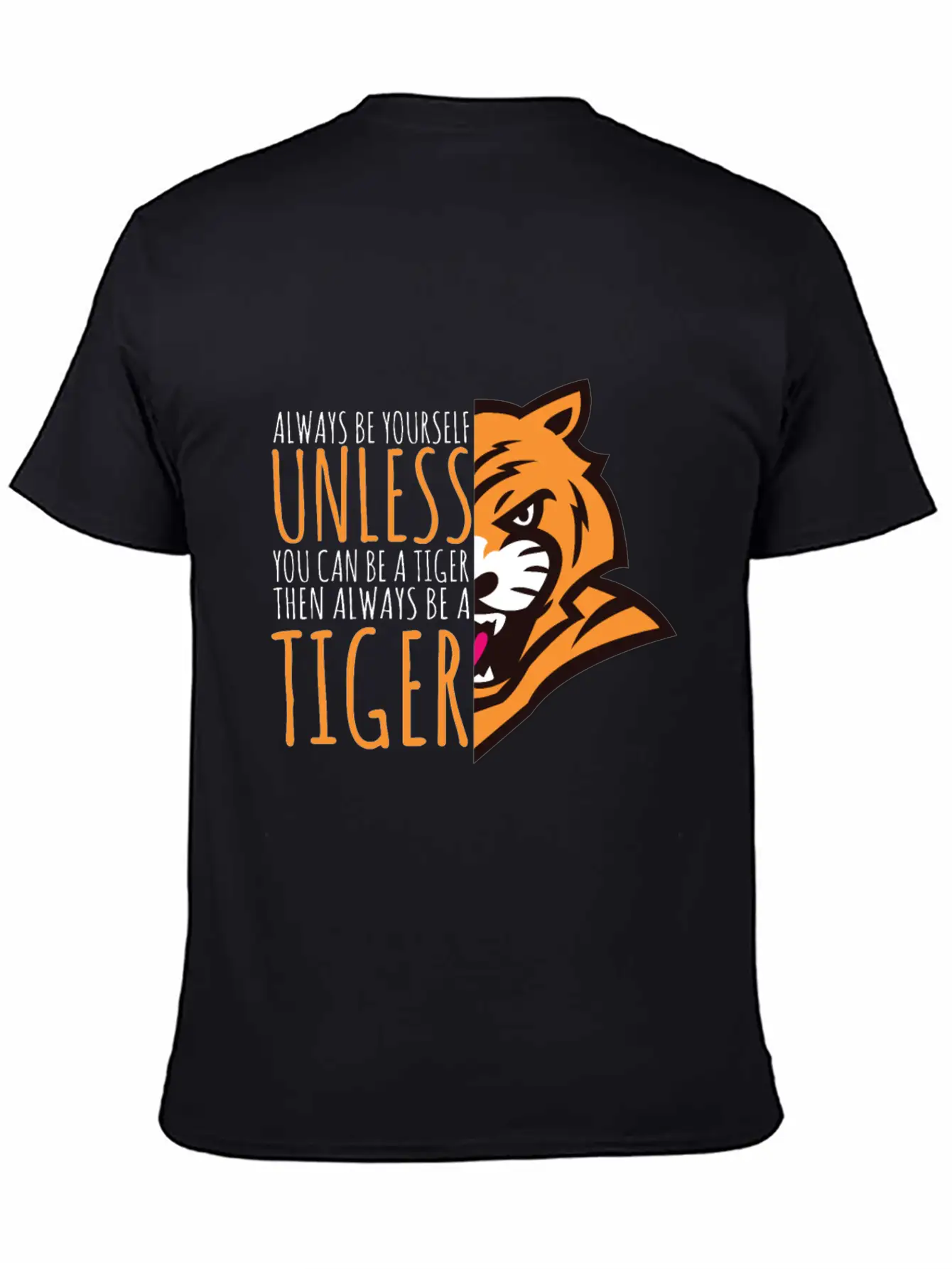 Tiger Lover Gift - Always Be Yourself Stylish Everyday T-Shirt – Unisex Basic Cotton Tee