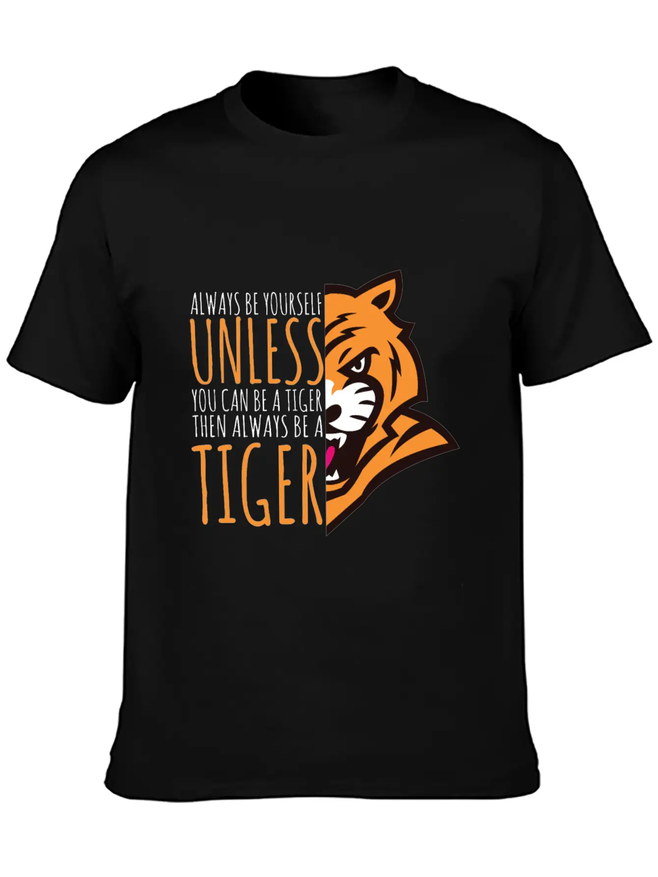 Tiger Lover Gift - Always Be Yourself Stylish Everyday T-Shirt – Unisex Basic Cotton Tee