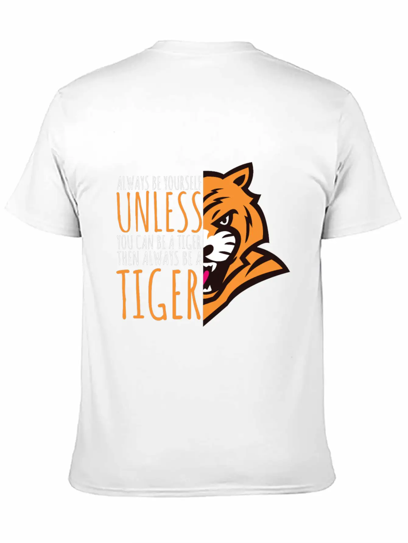 Tiger Lover Gift - Always Be Yourself Stylish Everyday T-Shirt – Unisex Basic Cotton Tee