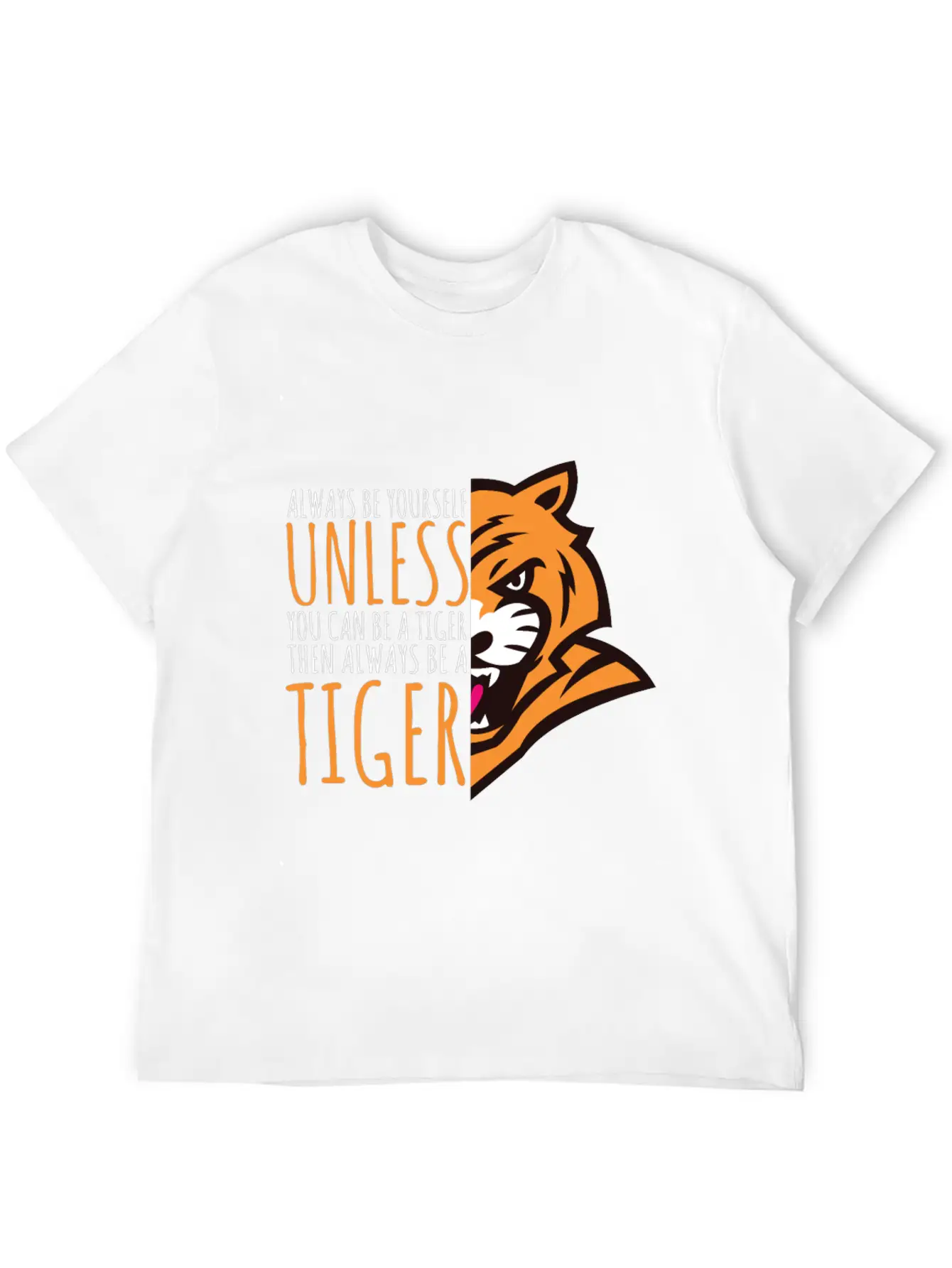 Tiger Lover Gift - Always Be Yourself Stylish Everyday T-Shirt – Unisex Basic Cotton Tee
