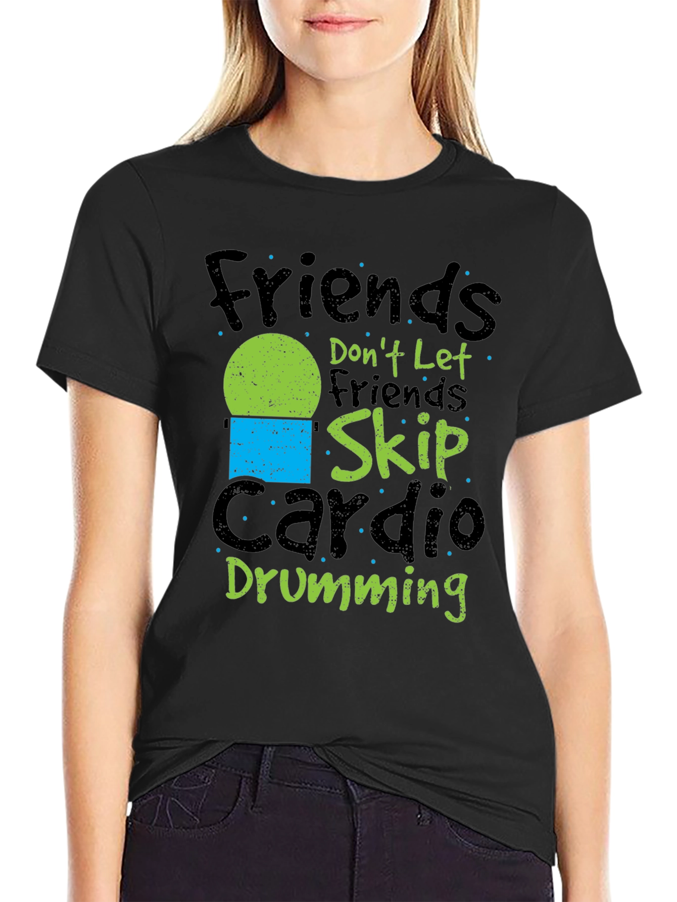 Friends Dont Let Friends Skip Cardio Drumming Black T-Shirt