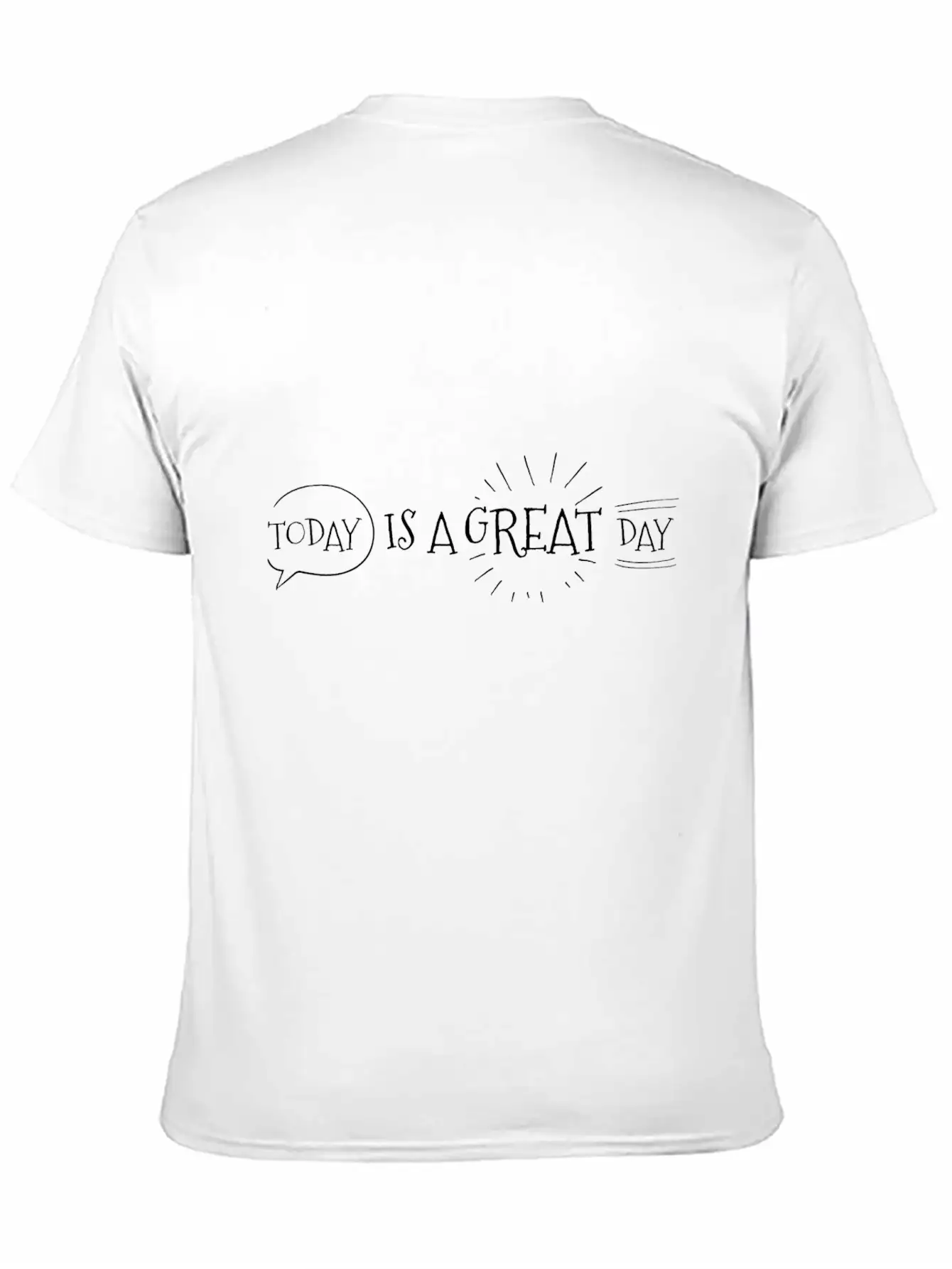 To Day Is A Great Day Funny Basic Graphic T-Shirt – Daily Comfort In Soft Cotton