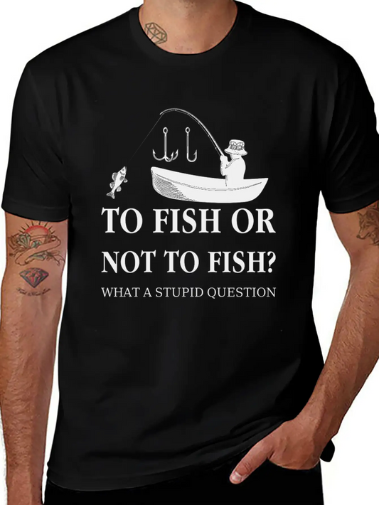 To Fish Or Not To Fish Essential Unisex Summer Tee – Soft Cotton Casual Fit