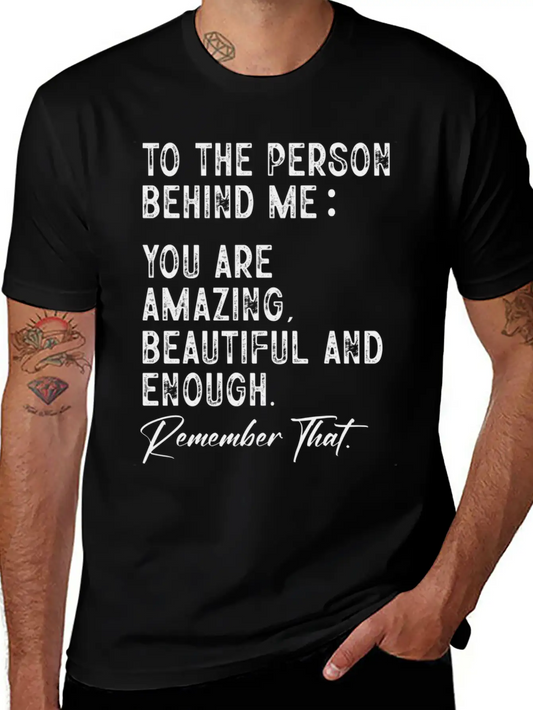 To The Person Behind Me You Are Amazing Beautiful Unisex Short Sleeve Soft Cotton T-Shirt – Casual Everyday Wear