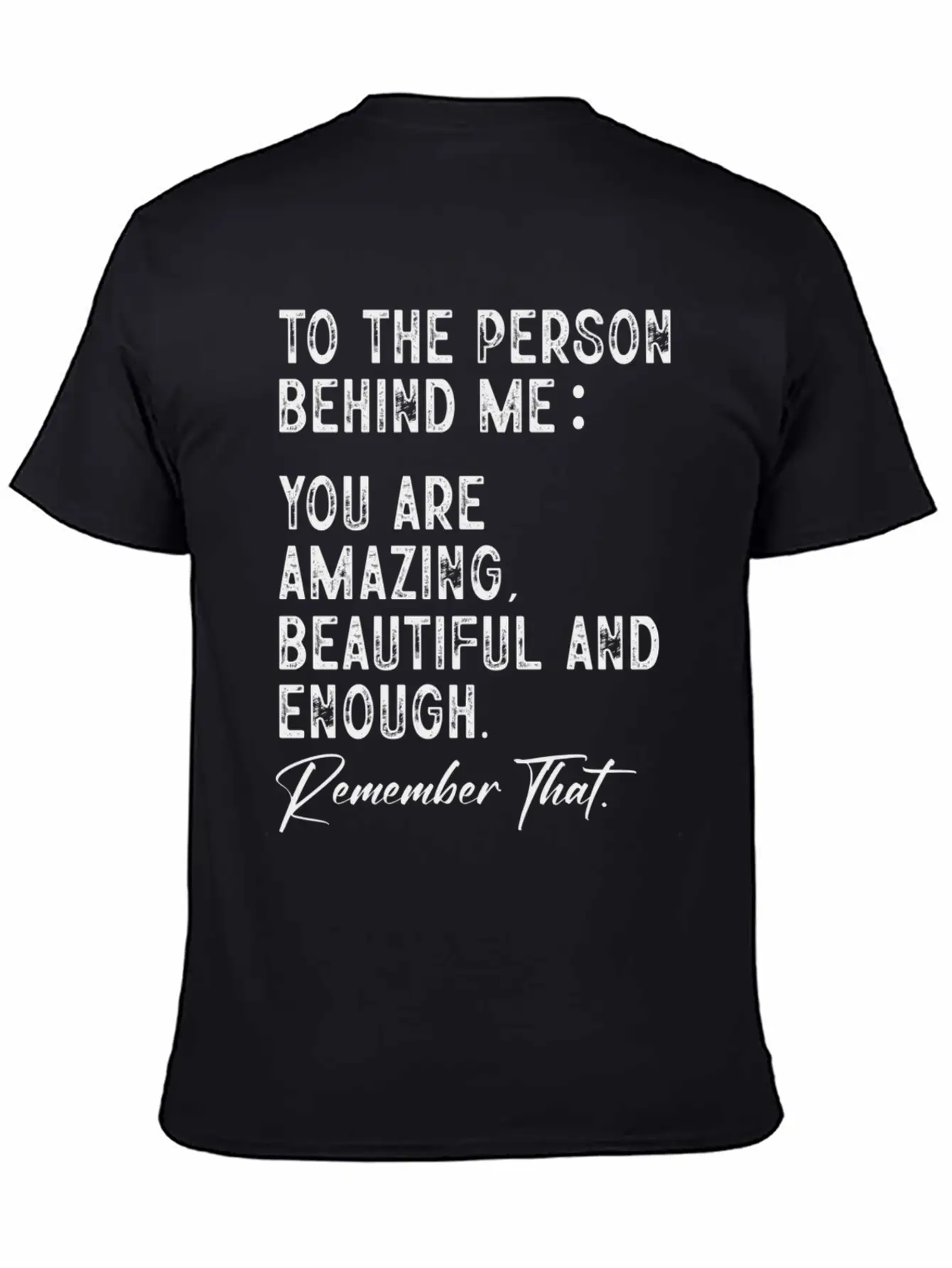 To The Person Behind Me You Are Amazing Beautiful Unisex Short Sleeve Soft Cotton T-Shirt – Casual Everyday Wear