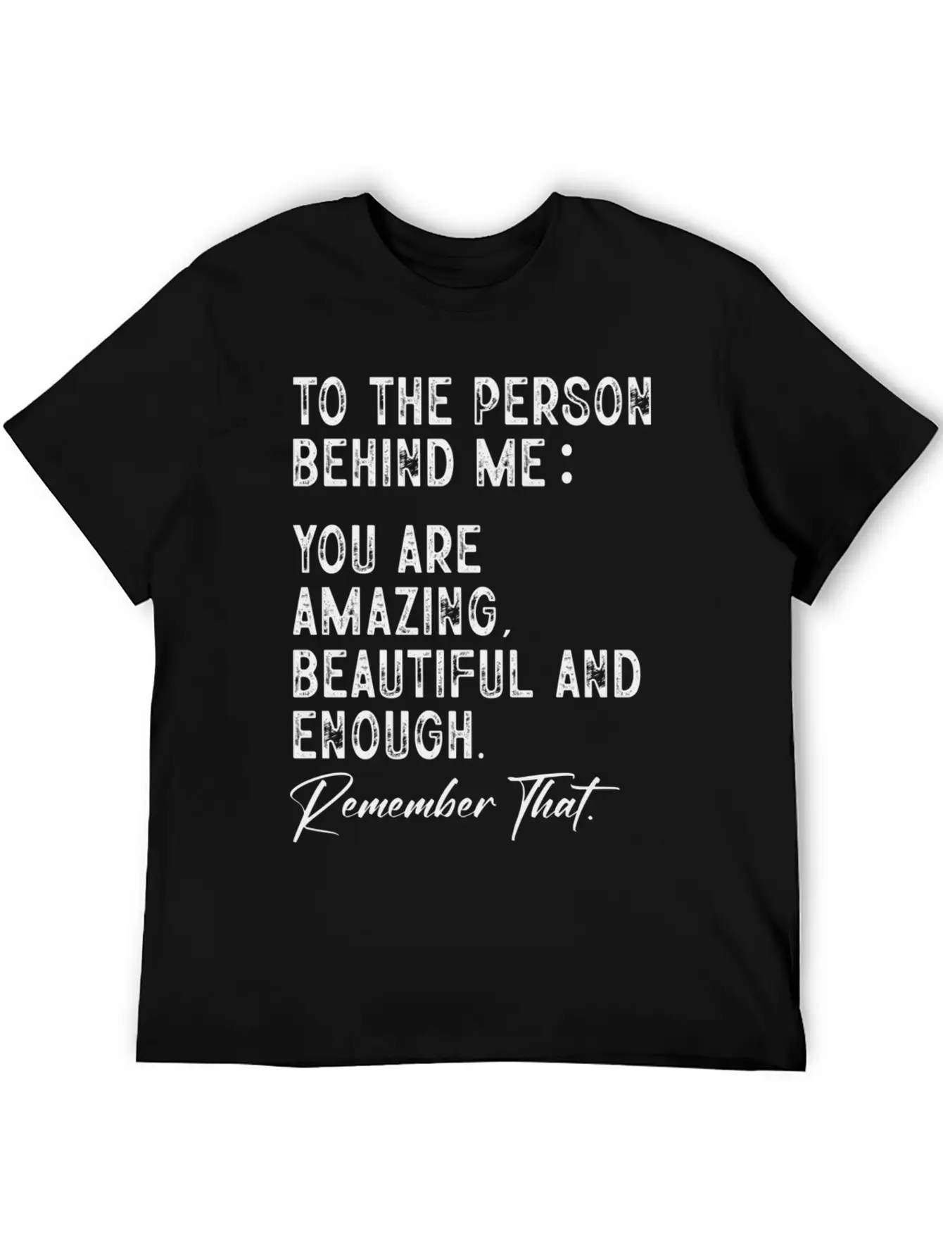 To The Person Behind Me You Are Amazing Beautiful Unisex Short Sleeve Soft Cotton T-Shirt – Casual Everyday Wear