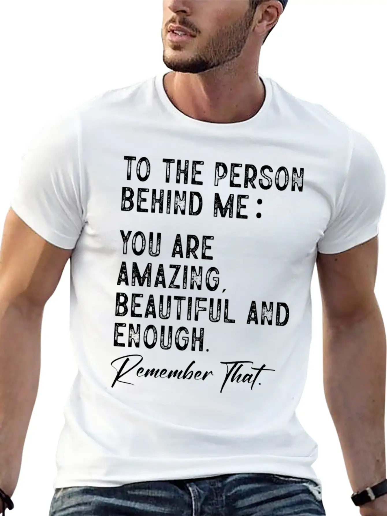 To The Person Behind Me You Are Amazing Beautiful Unisex Short Sleeve Soft Cotton T-Shirt – Casual Everyday Wear