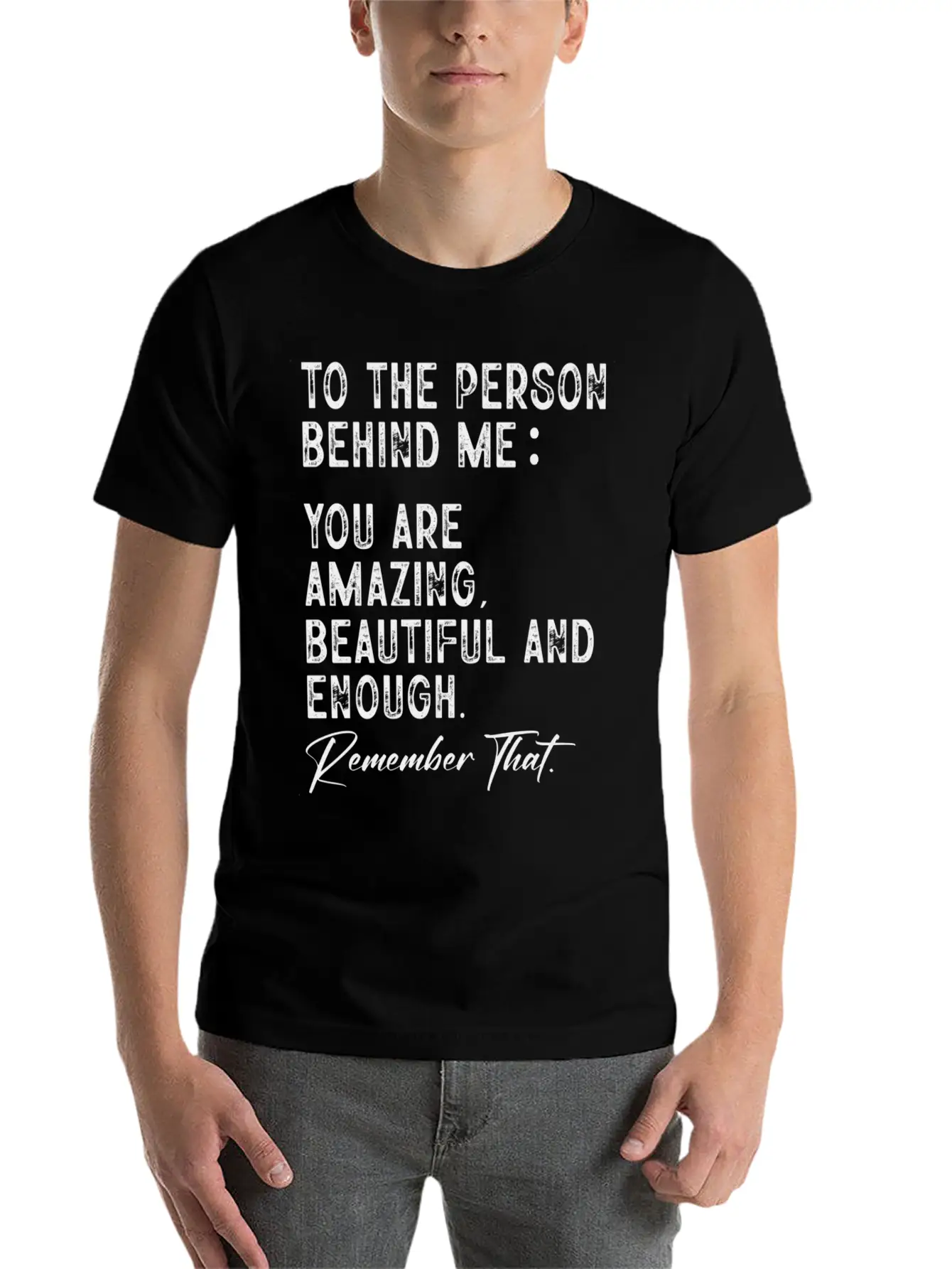 To The Person Behind Me You Are Amazing Beautiful Unisex Short Sleeve Soft Cotton T-Shirt – Casual Everyday Wear
