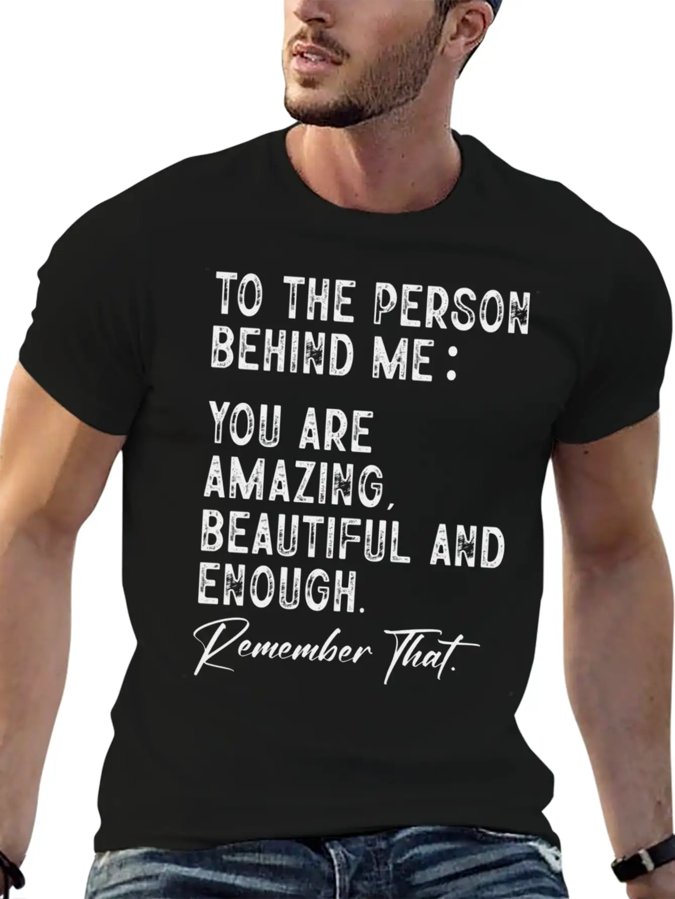 To The Person Behind Me You Are Amazing Beautiful Unisex Short Sleeve Soft Cotton T-Shirt – Casual Everyday Wear