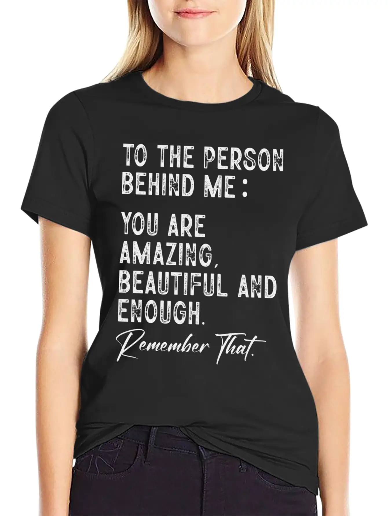 To The Person Behind Me You Are Amazing Beautiful Unisex Short Sleeve Soft Cotton T-Shirt – Casual Everyday Wear