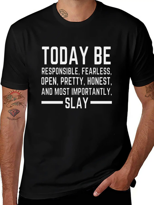 Today Be Responsible, Fearless, Open, Pretty, Slay Unisex Short Sleeve Soft Cotton T-Shirt – Casual Everyday Wear