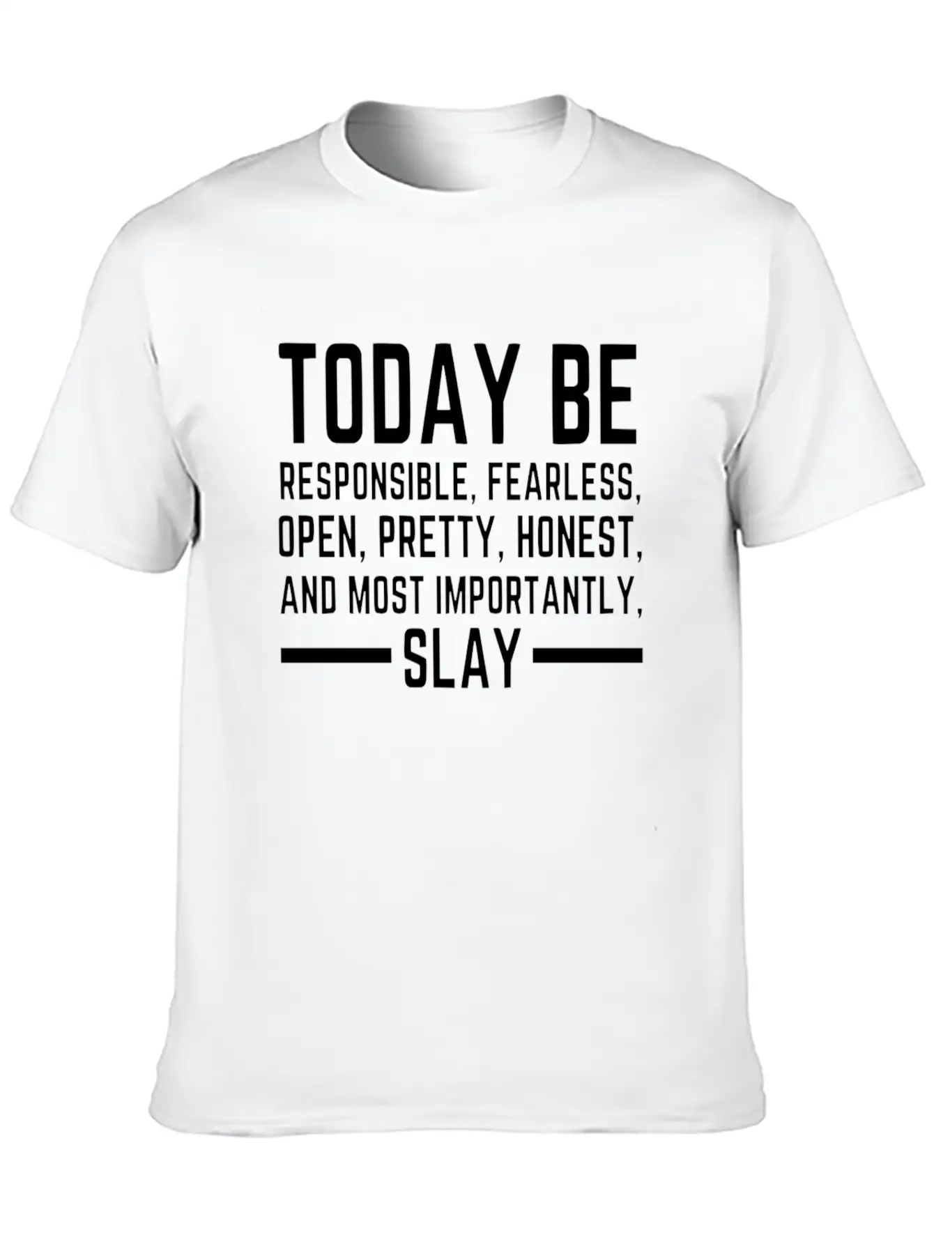 Today Be Responsible, Fearless, Open, Pretty, Slay Unisex Short Sleeve Soft Cotton T-Shirt – Casual Everyday Wear
