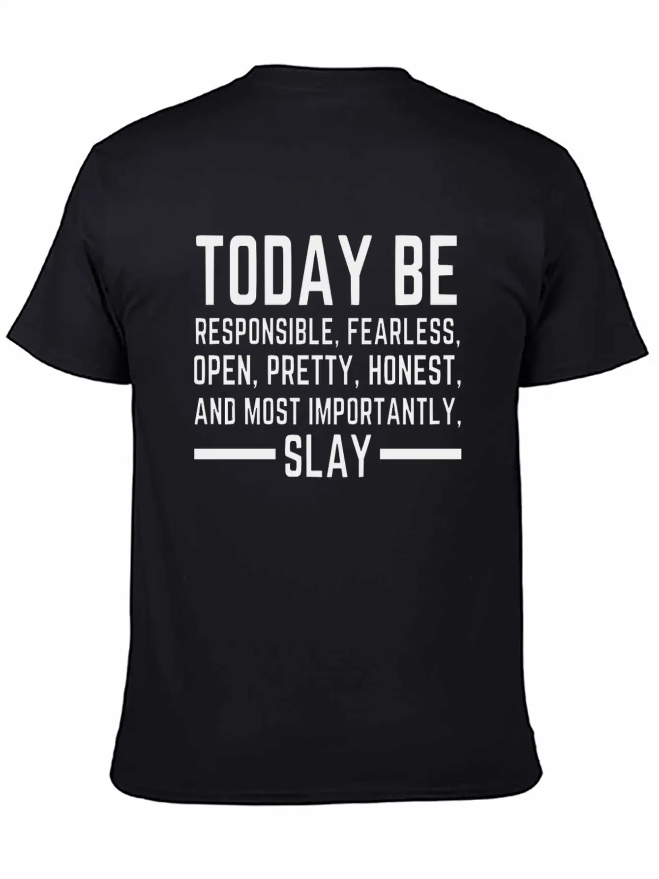 Today Be Responsible, Fearless, Open, Pretty, Slay Unisex Short Sleeve Soft Cotton T-Shirt – Casual Everyday Wear