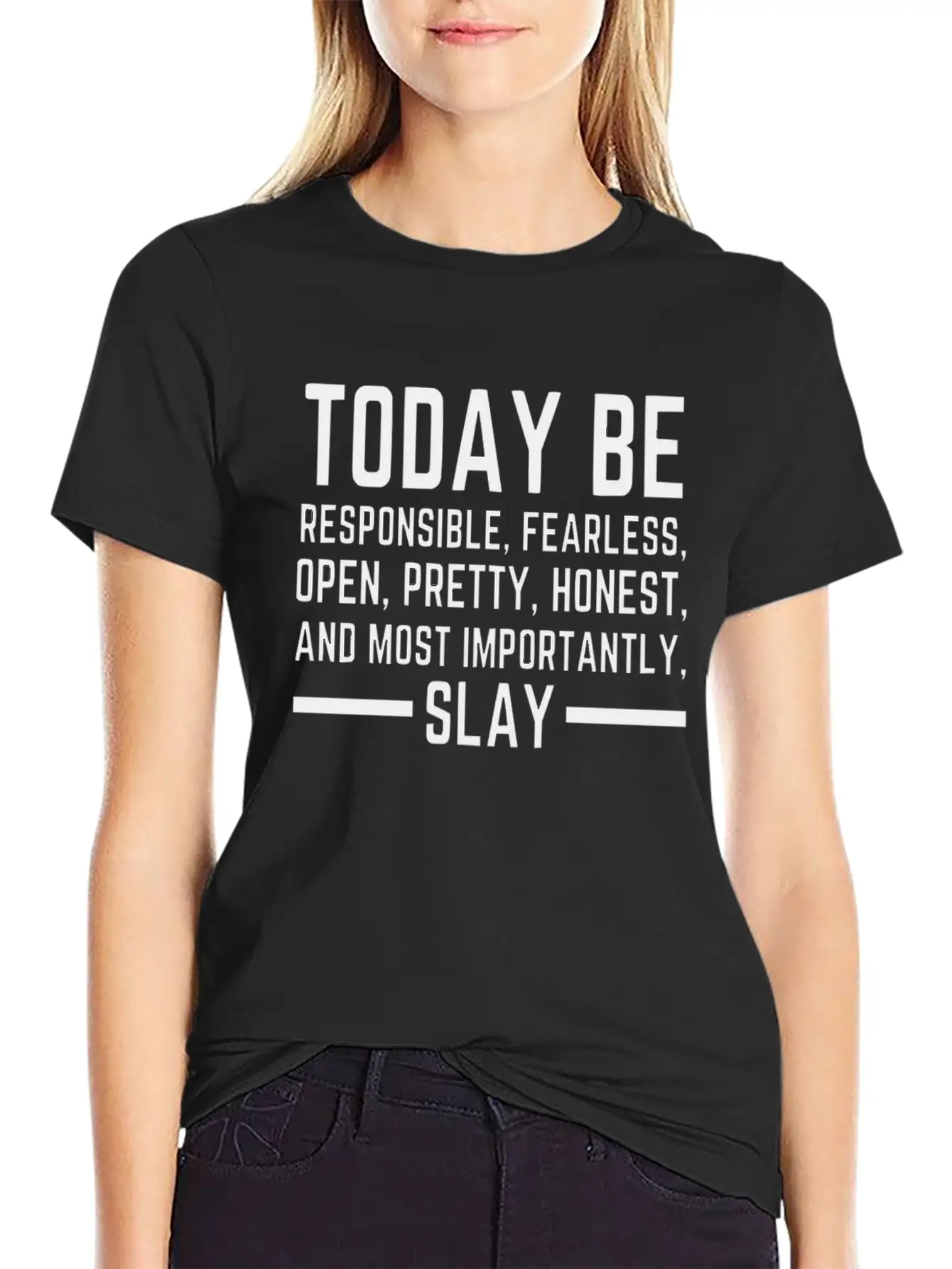 Today Be Responsible, Fearless, Open, Pretty, Slay Unisex Short Sleeve Soft Cotton T-Shirt – Casual Everyday Wear