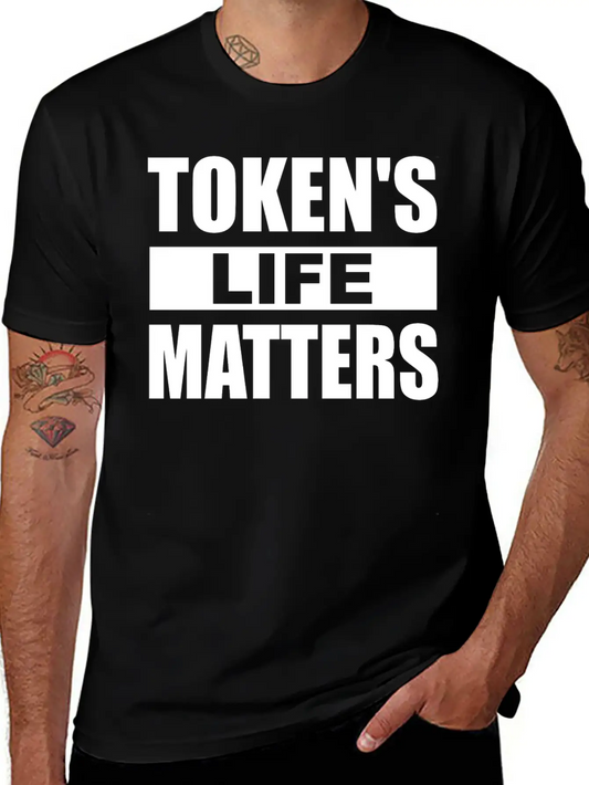 Token's Life Matters Funny Essential Unisex Summer Tee – Soft Cotton Casual Fit