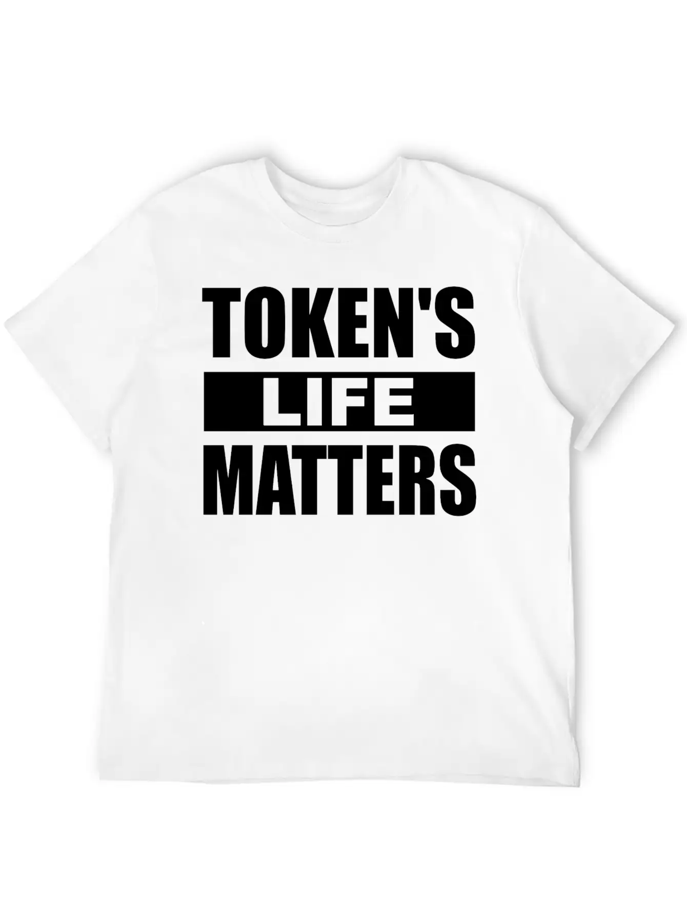 Token's Life Matters Funny Essential Unisex Summer Tee – Soft Cotton Casual Fit