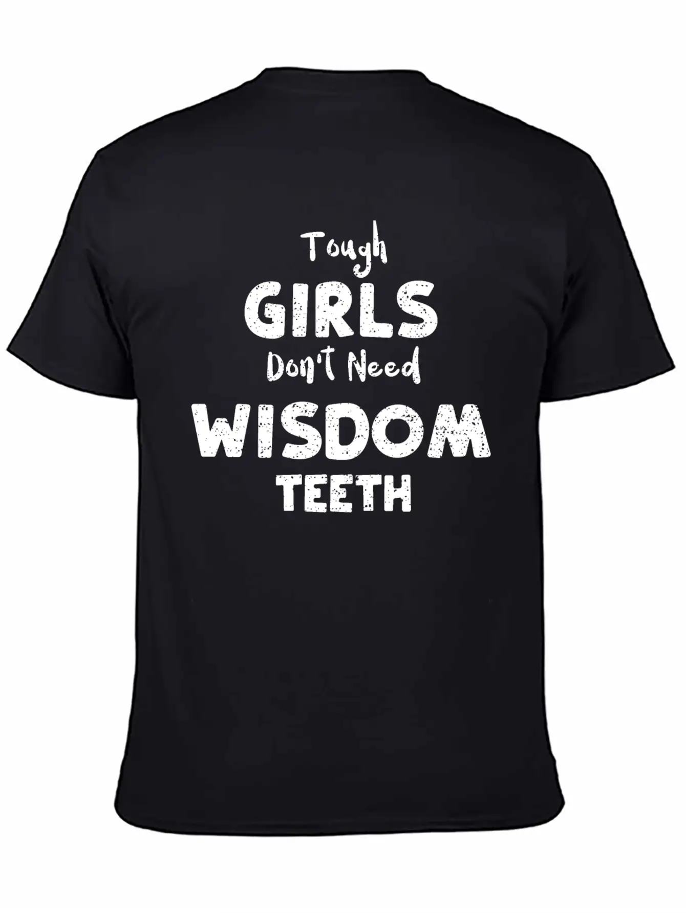 Tough Girls Don't Need Wisdom Teeth Timeless Short Sleeve Tee – Comfy And Minimalist Design