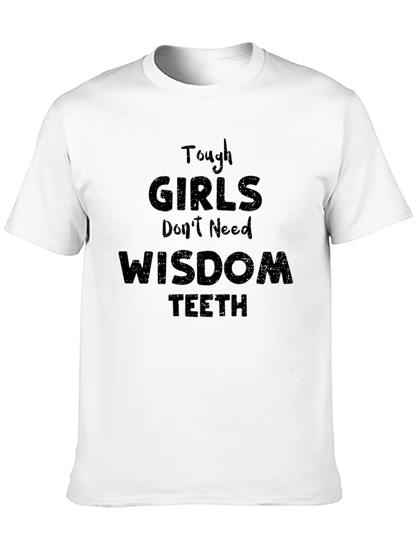 Tough Girls Don't Need Wisdom Teeth Timeless Short Sleeve Tee – Comfy And Minimalist Design