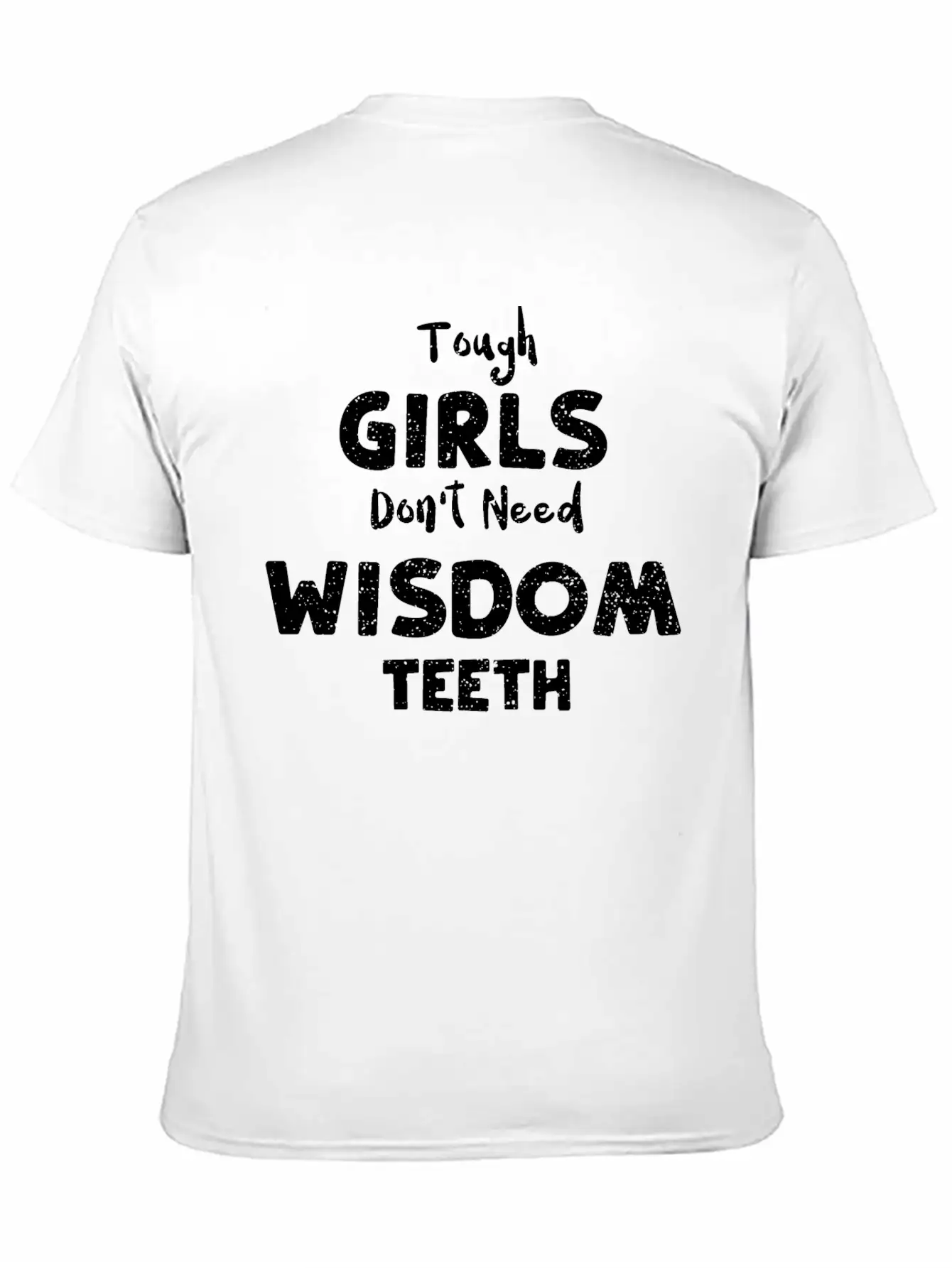 Tough Girls Don't Need Wisdom Teeth Timeless Short Sleeve Tee – Comfy And Minimalist Design