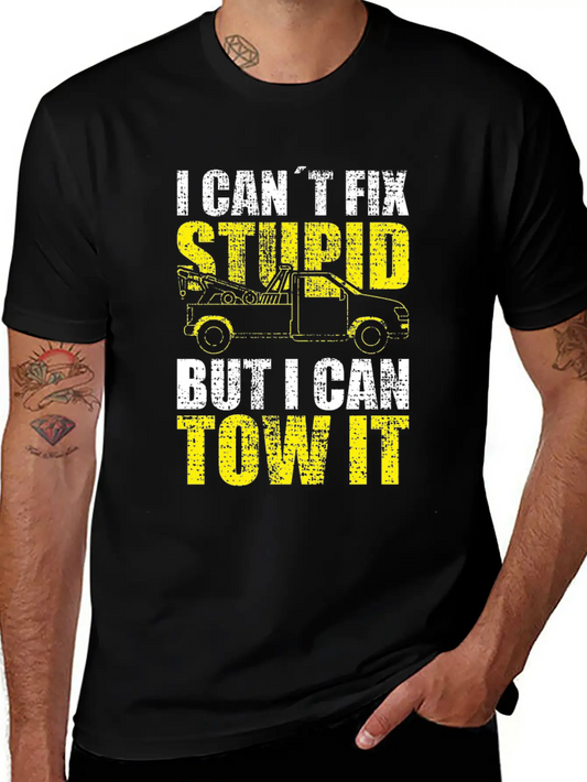 Tow Truck Driver I Cant Fix Stupid But I Can Tow Stylish Everyday T-Shirt – Unisex Basic Cotton Tee