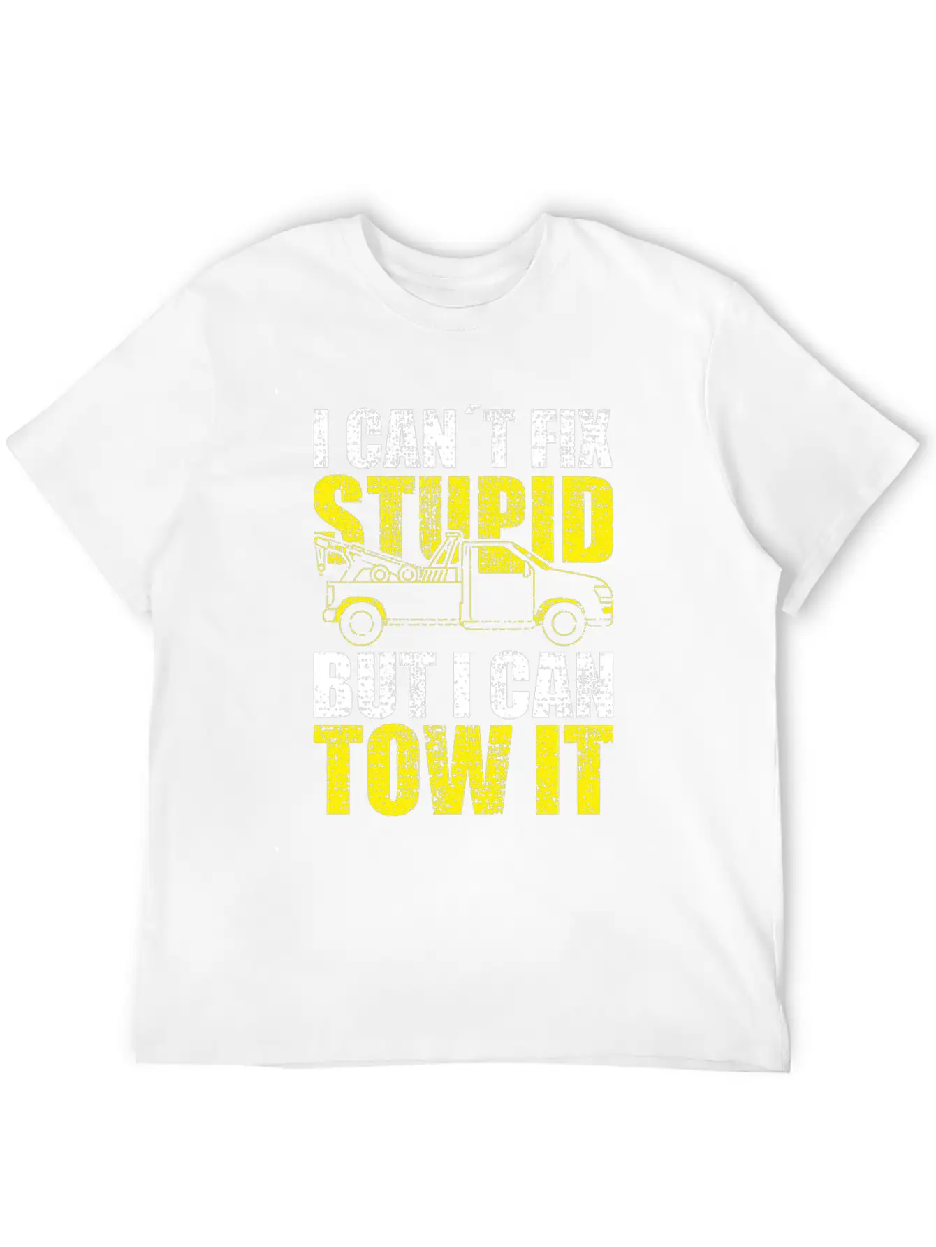Tow Truck Driver I Cant Fix Stupid But I Can Tow Stylish Everyday T-Shirt – Unisex Basic Cotton Tee