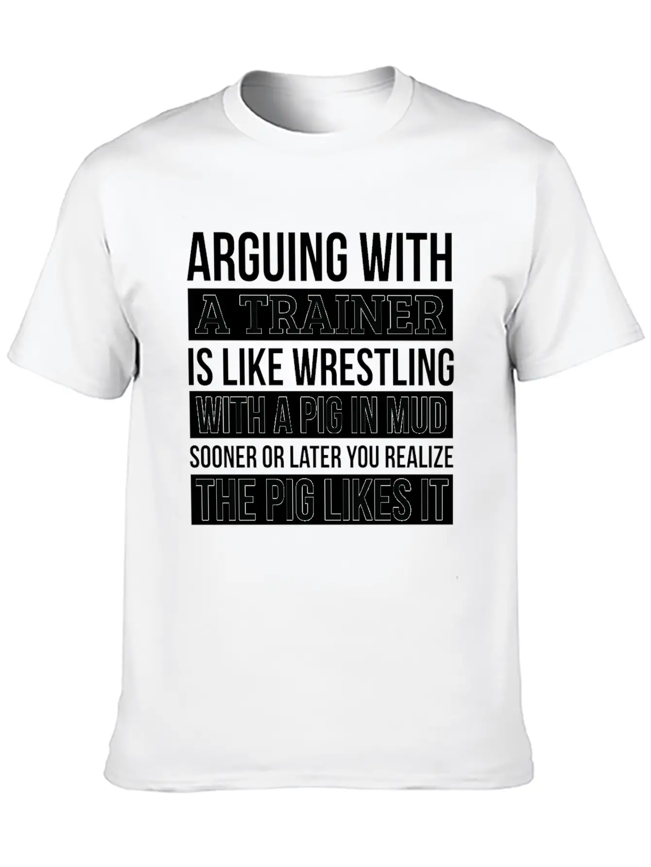 Trainer Shirt, Like Arguing With A Pig In Mud Unisex Casual T-Shirt – Clean Design For Daily Comfort