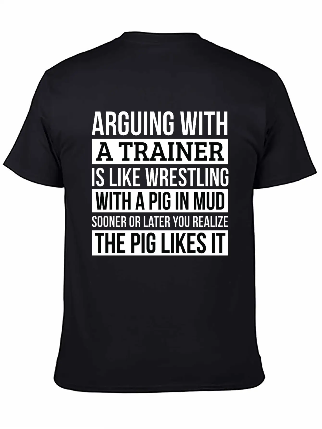 Trainer Shirt, Like Arguing With A Pig In Mud Unisex Casual T-Shirt – Clean Design For Daily Comfort