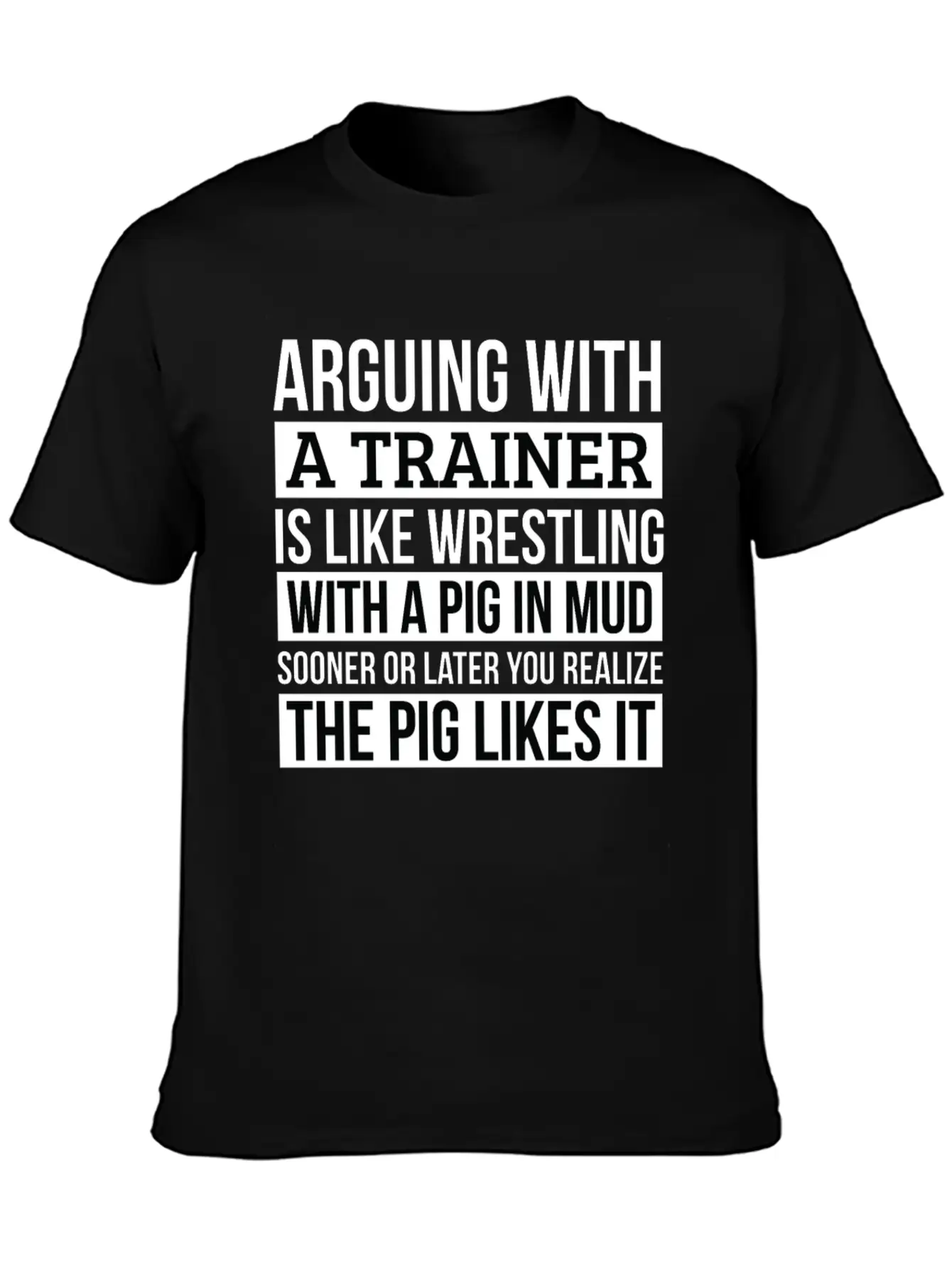 Trainer Shirt, Like Arguing With A Pig In Mud Unisex Casual T-Shirt – Clean Design For Daily Comfort