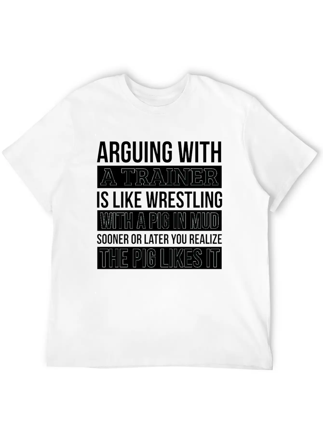 Trainer Shirt, Like Arguing With A Pig In Mud Unisex Casual T-Shirt – Clean Design For Daily Comfort