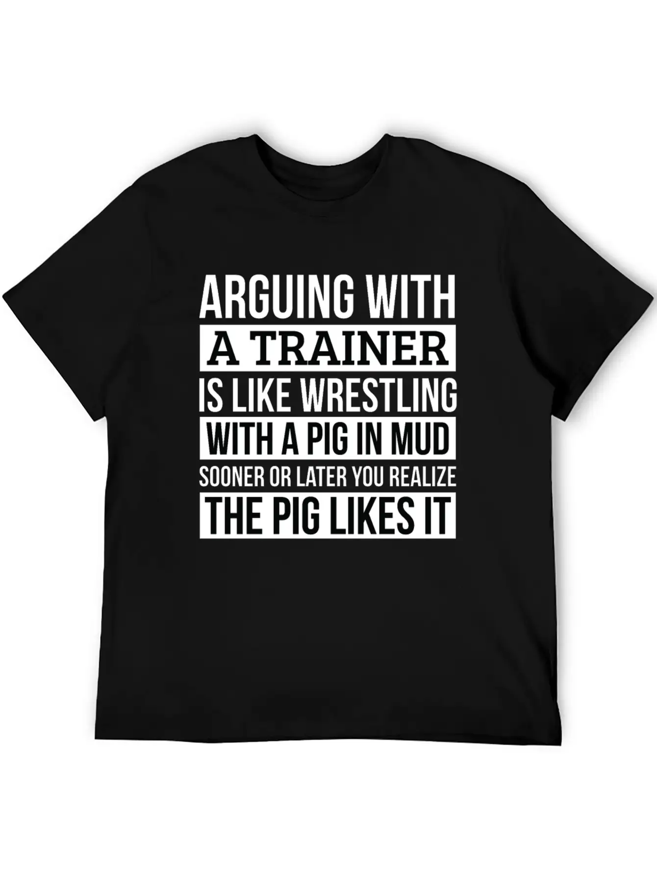 Trainer Shirt, Like Arguing With A Pig In Mud Unisex Casual T-Shirt – Clean Design For Daily Comfort