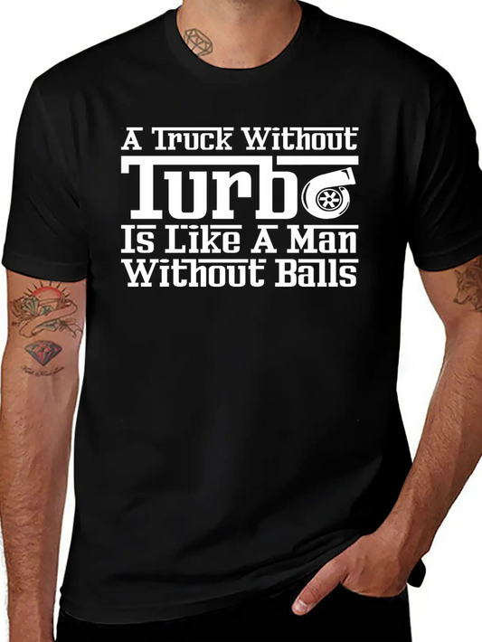 Truck Without Turbo Like Man Without Turbocharger Unisex Short Sleeve Soft Cotton T-Shirt – Casual Everyday Wear