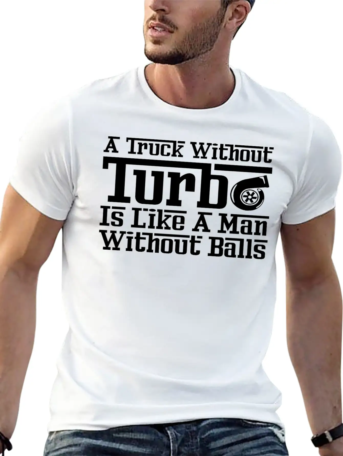 Truck Without Turbo Like Man Without Turbocharger Unisex Short Sleeve Soft Cotton T-Shirt – Casual Everyday Wear