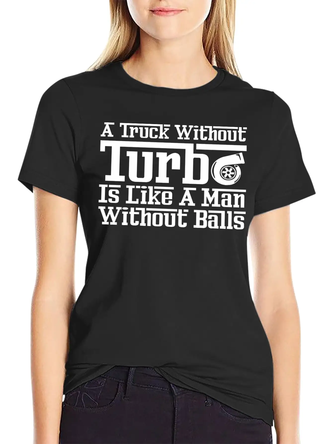 Truck Without Turbo Like Man Without Turbocharger Unisex Short Sleeve Soft Cotton T-Shirt – Casual Everyday Wear