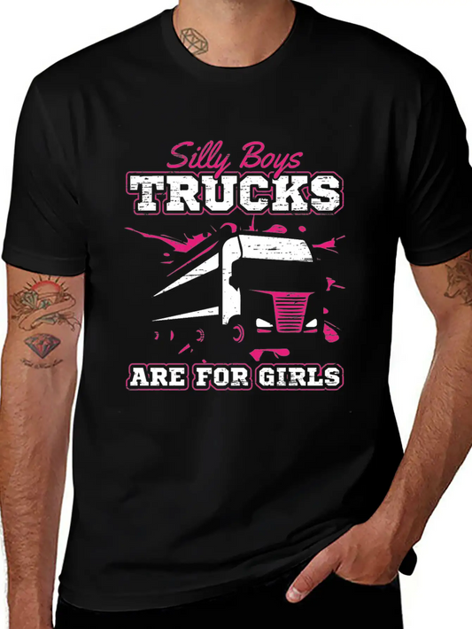 Trucker Silly Boys Trucks Are For Girls Unisex Short Sleeve Soft Cotton T-Shirt – Casual Everyday Wear