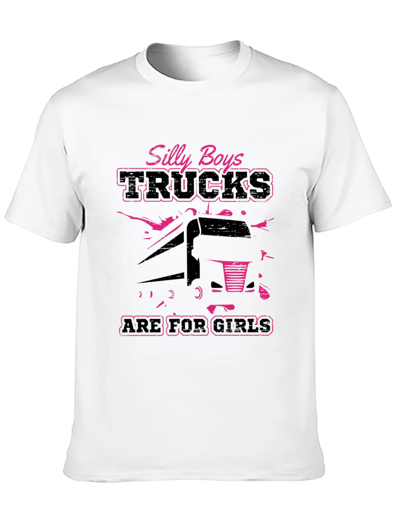 Trucker Silly Boys Trucks Are For Girls Unisex Short Sleeve Soft Cotton T-Shirt – Casual Everyday Wear