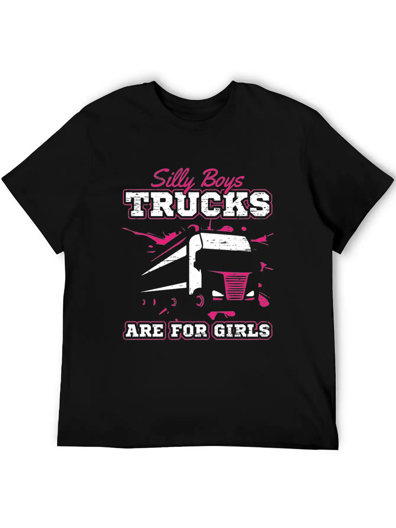 Trucker Silly Boys Trucks Are For Girls Unisex Short Sleeve Soft Cotton T-Shirt – Casual Everyday Wear