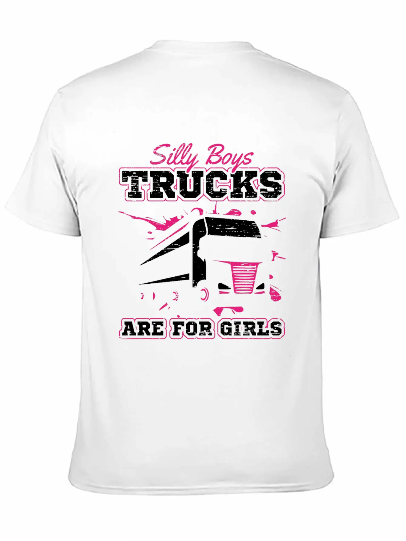 Trucker Silly Boys Trucks Are For Girls Unisex Short Sleeve Soft Cotton T-Shirt – Casual Everyday Wear
