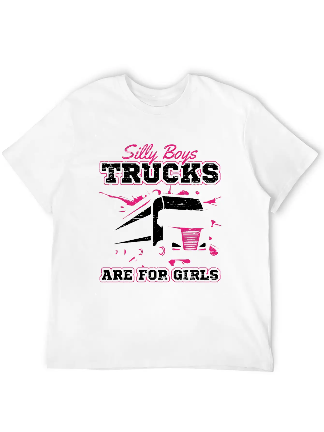 Trucker Silly Boys Trucks Are For Girls Unisex Short Sleeve Soft Cotton T-Shirt – Casual Everyday Wear