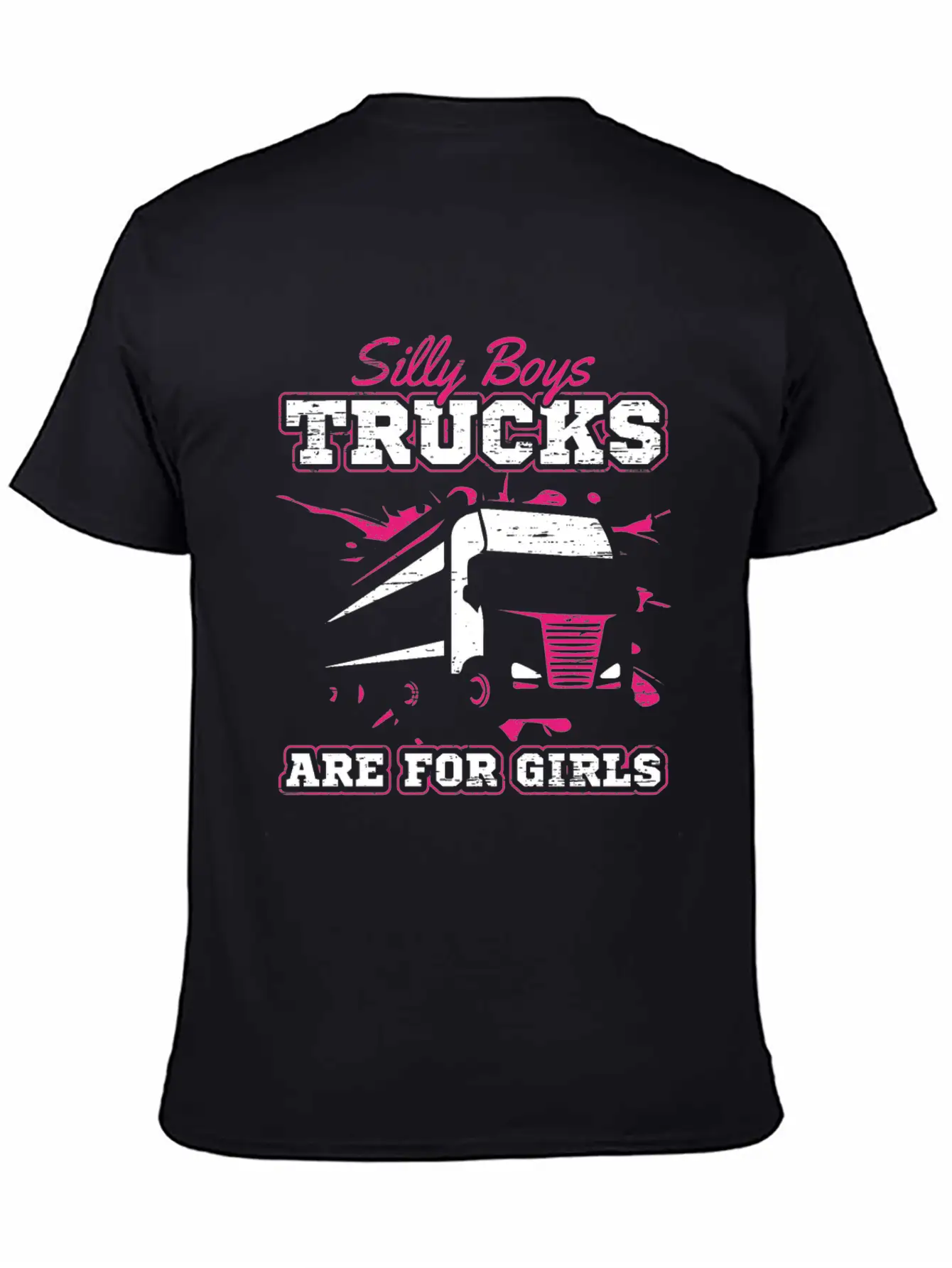 Trucker Silly Boys Trucks Are For Girls Unisex Short Sleeve Soft Cotton T-Shirt – Casual Everyday Wear