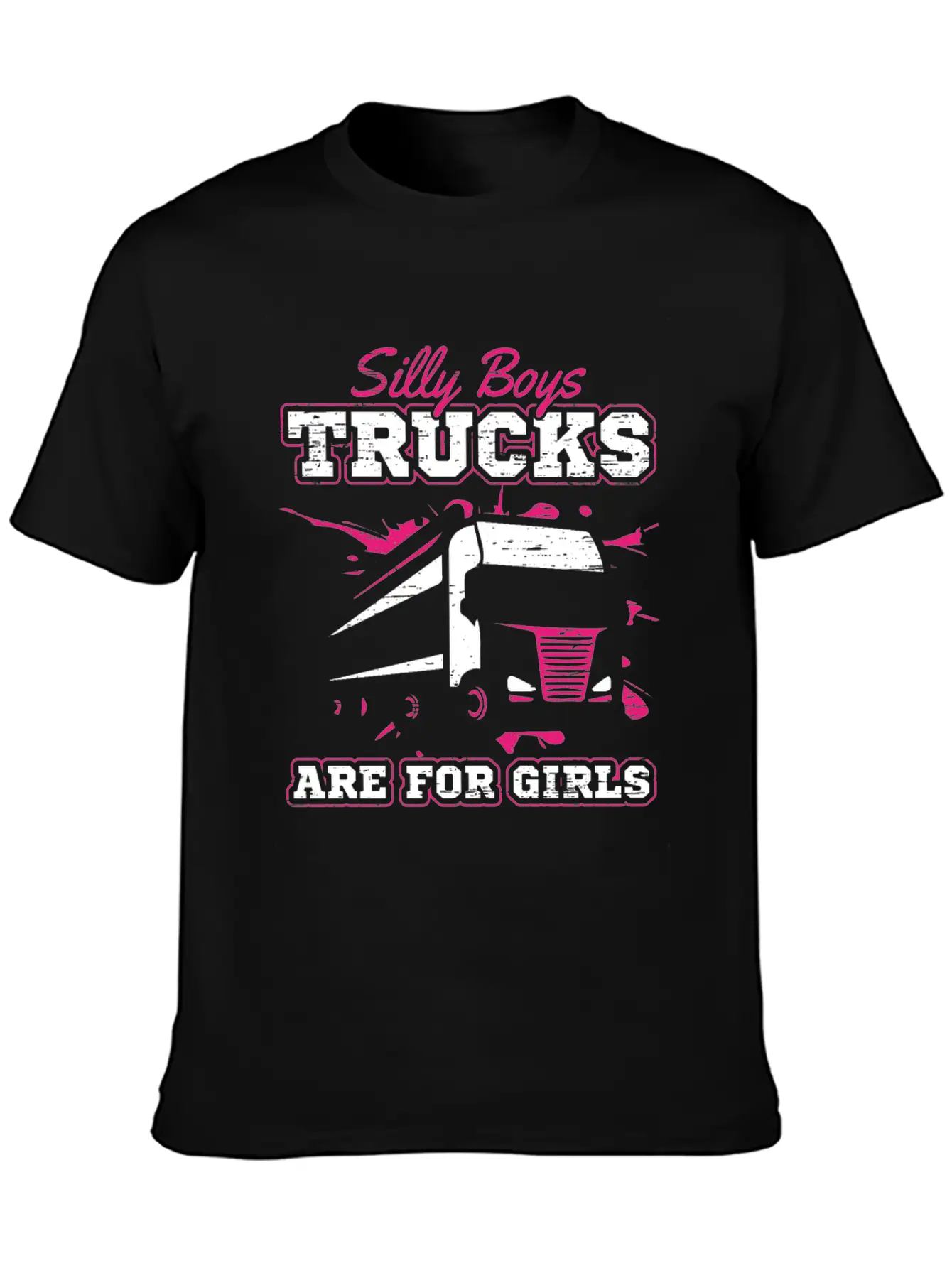 Trucker Silly Boys Trucks Are For Girls Unisex Short Sleeve Soft Cotton T-Shirt – Casual Everyday Wear